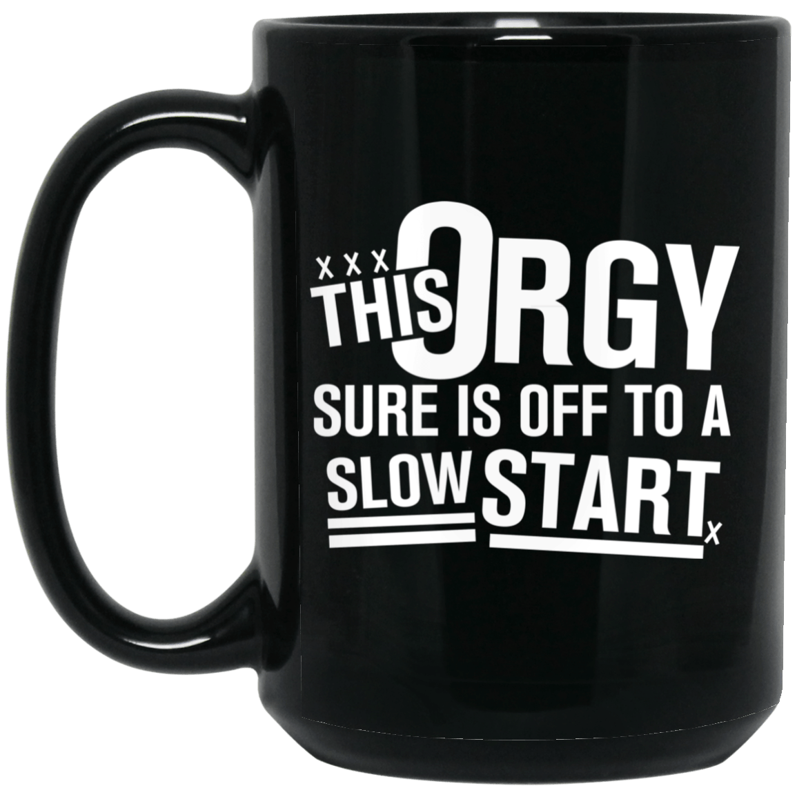 This Orgy Sure Is Off To A Slow Start Mug