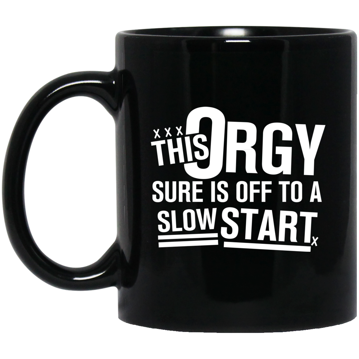 This Orgy Sure Is Off To A Slow Start Mug