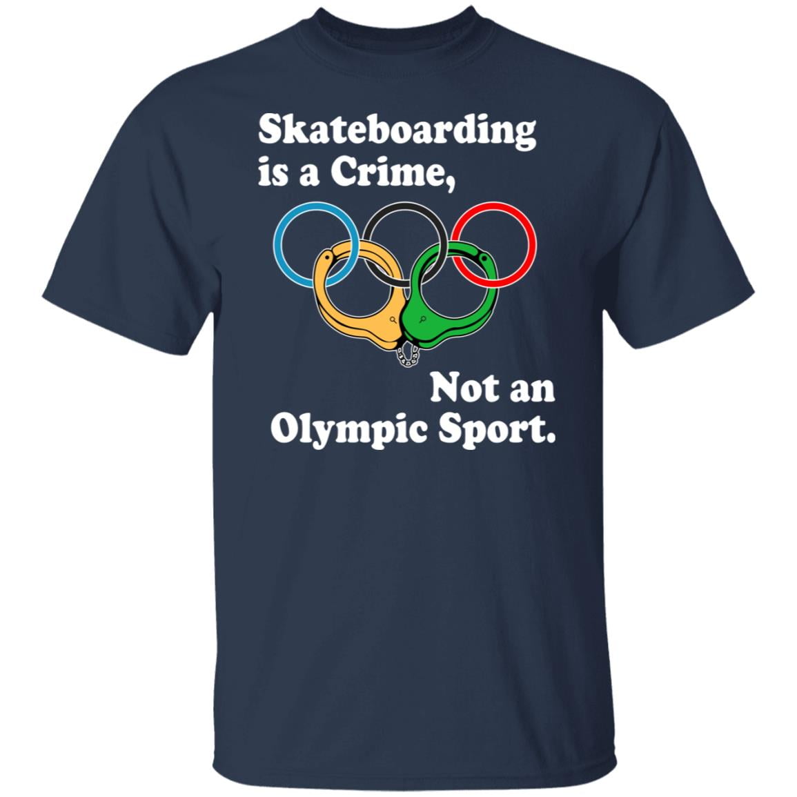 Skateboarding Is A Crime Not An Olympic Sport Shirt, Hoodie, Tank
