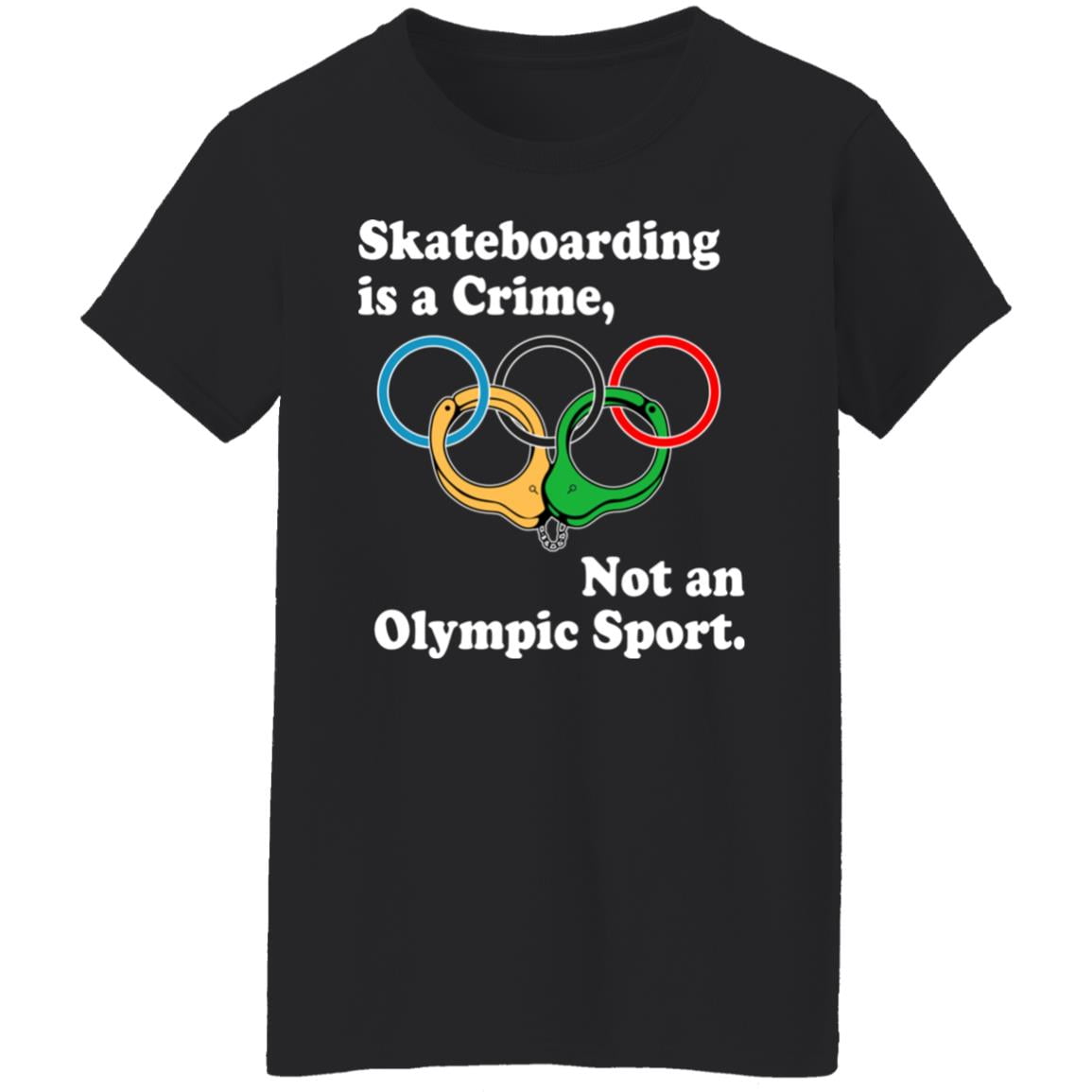 Skateboarding Is A Crime Not An Olympic Sport Shirt, Hoodie, Tank