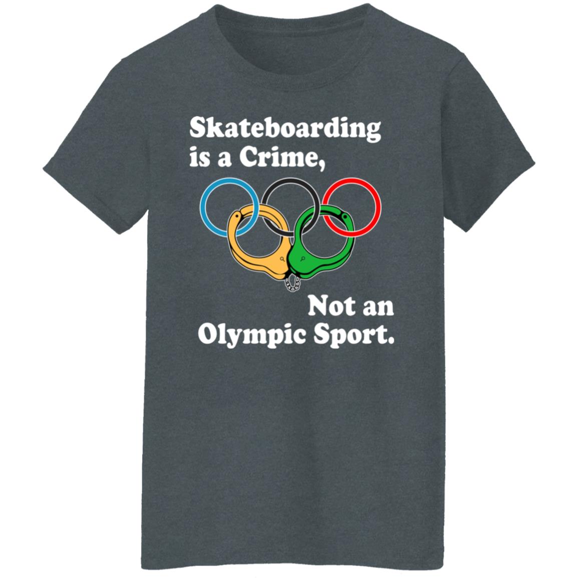 Skateboarding Is A Crime Not An Olympic Sport Shirt, Hoodie, Tank