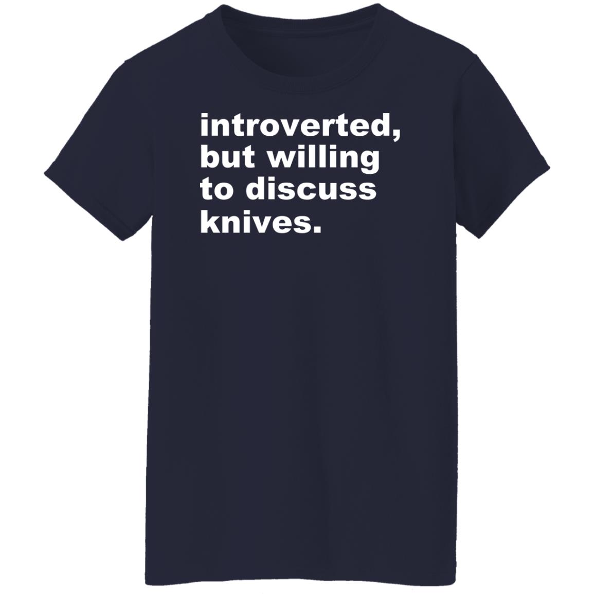 Introverted But Willing To Discuss Knives Shirt, Hoodie, Tank