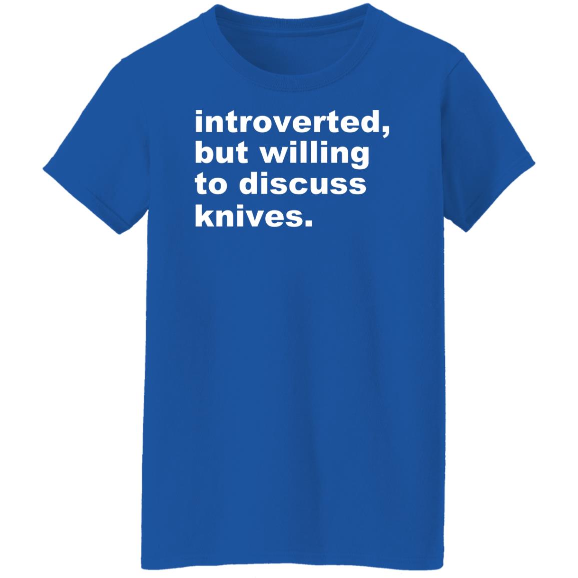 Introverted But Willing To Discuss Knives Shirt, Hoodie, Tank