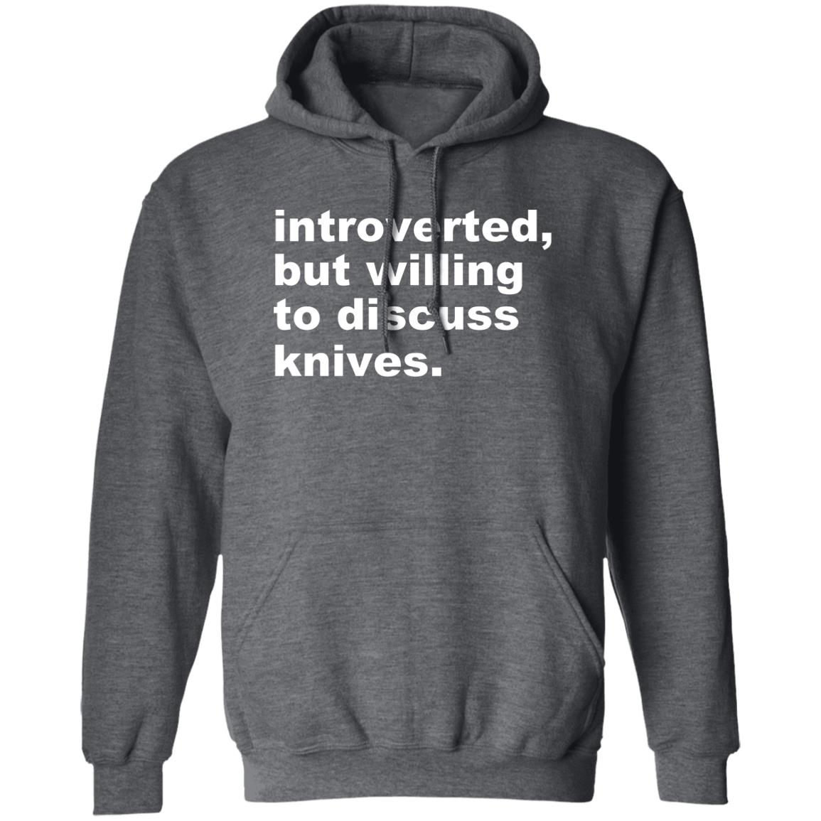 Introverted But Willing To Discuss Knives Shirt, Hoodie, Tank