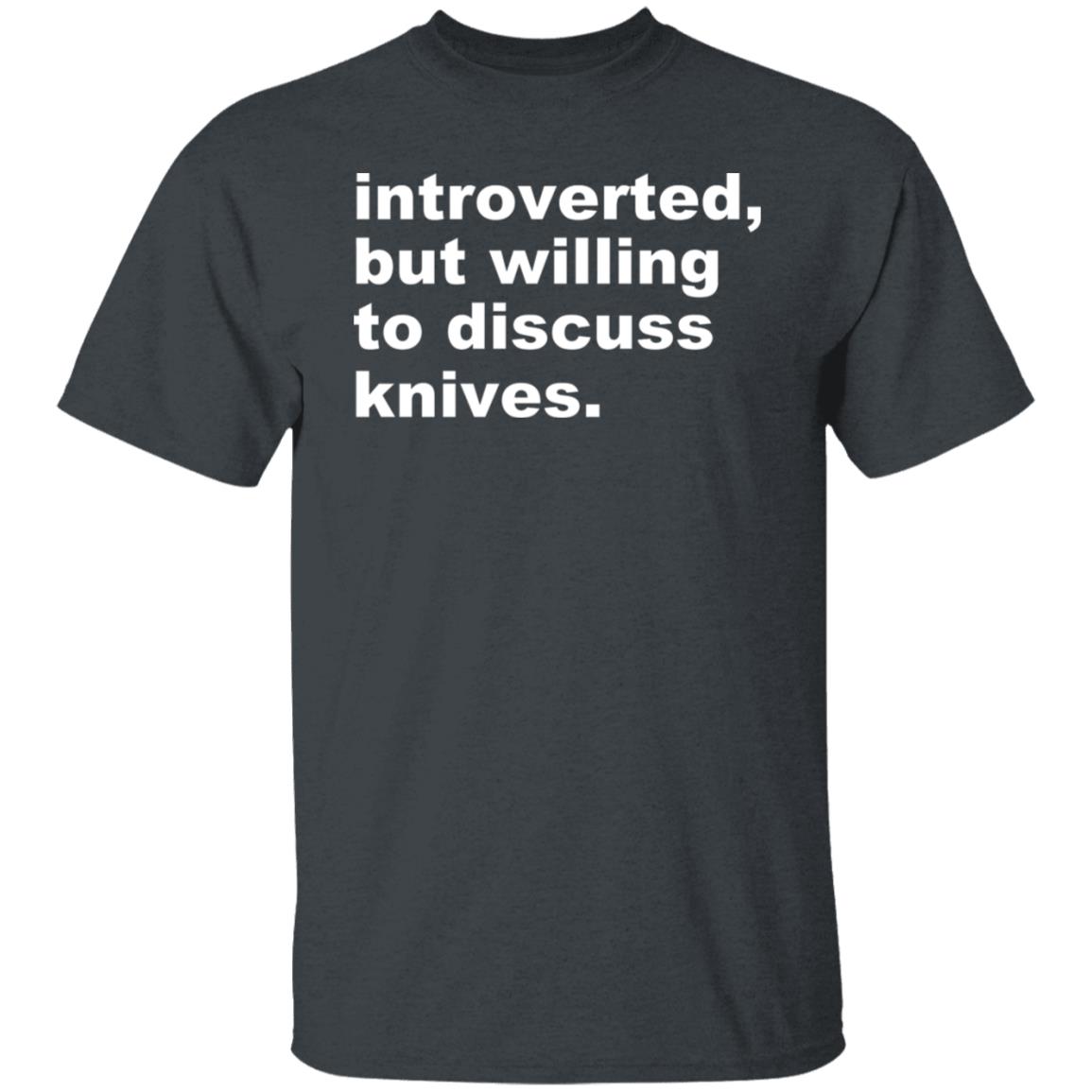Introverted But Willing To Discuss Knives Shirt, Hoodie, Tank