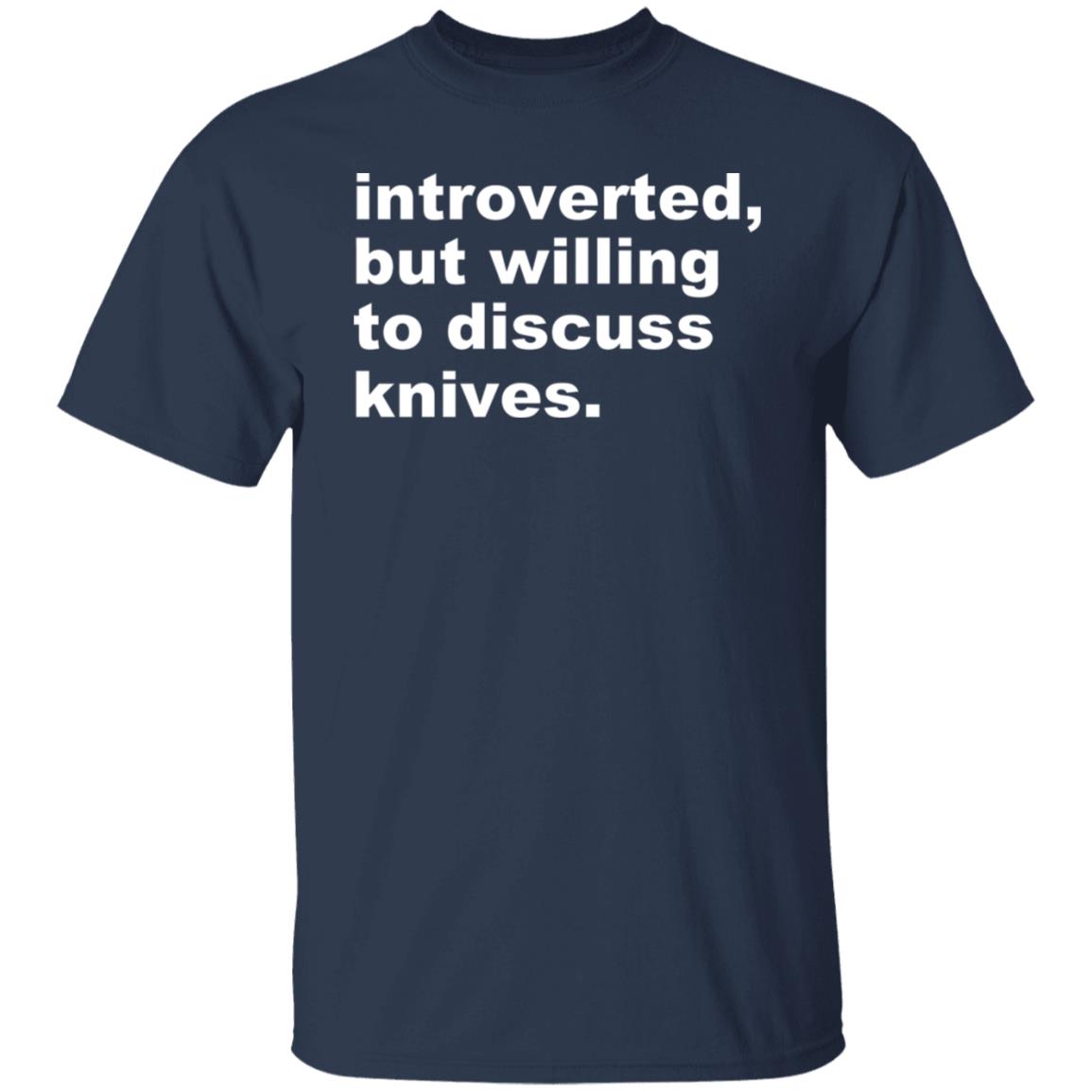 Introverted But Willing To Discuss Knives Shirt, Hoodie, Tank