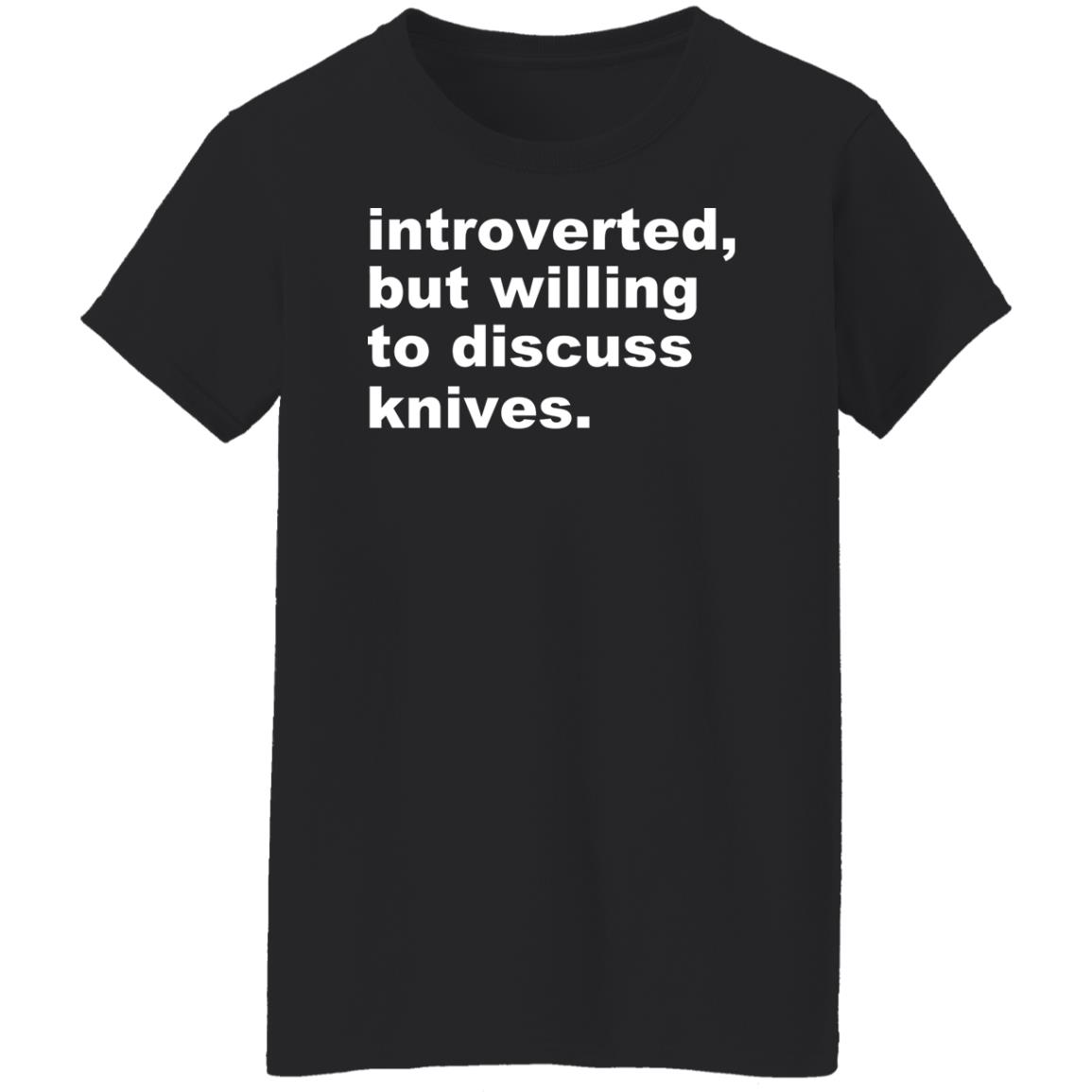Introverted But Willing To Discuss Knives Shirt, Hoodie, Tank