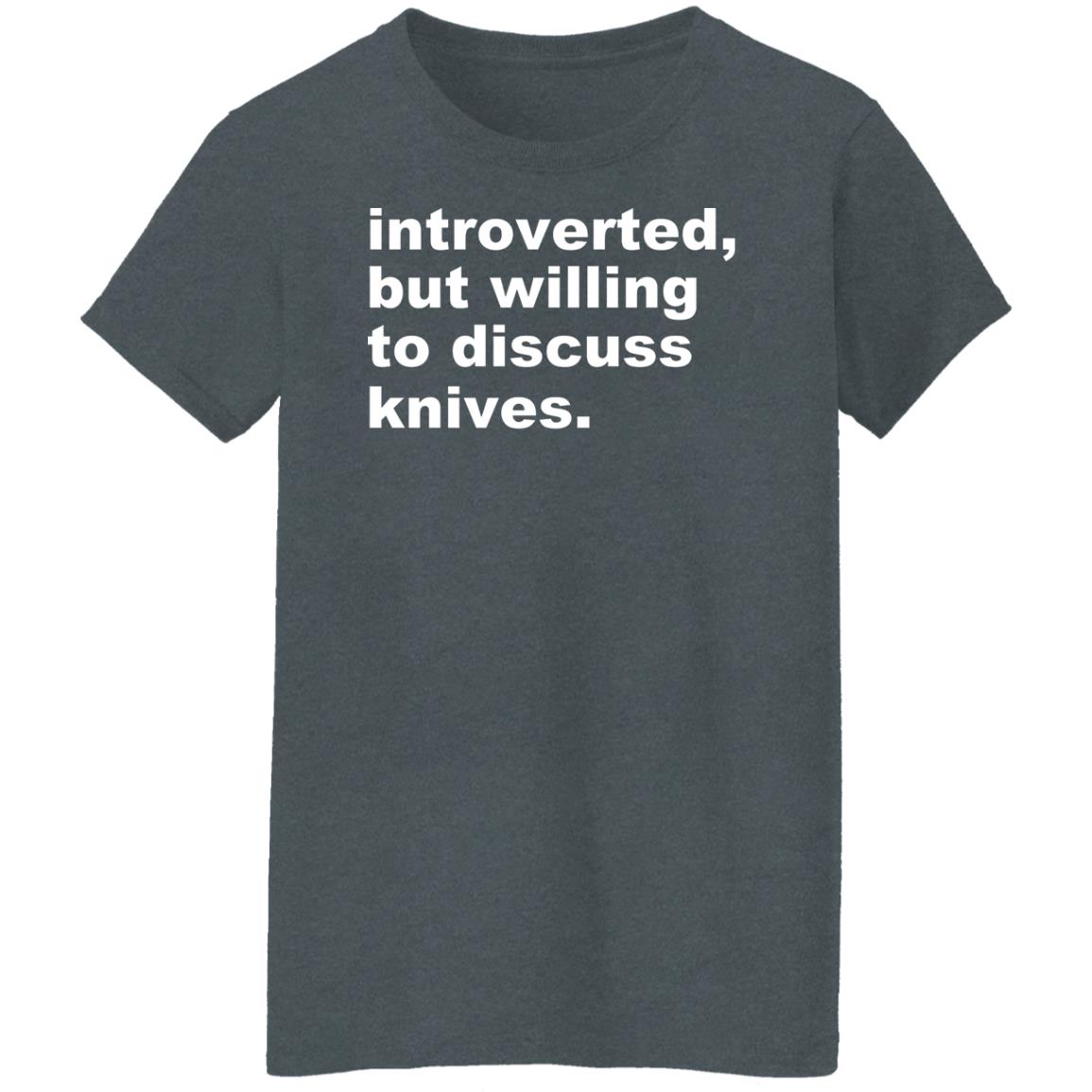 Introverted But Willing To Discuss Knives Shirt, Hoodie, Tank