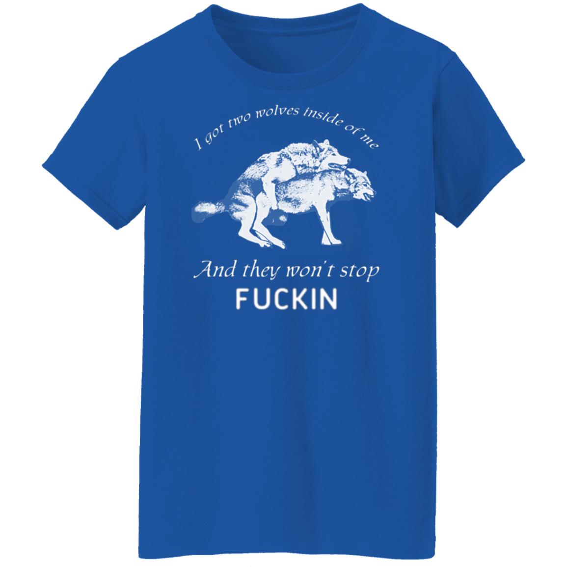 I Got Two Wolves Inside Of Me And They Won’t Stop Fucking Shirt, Hoodie, Tank
