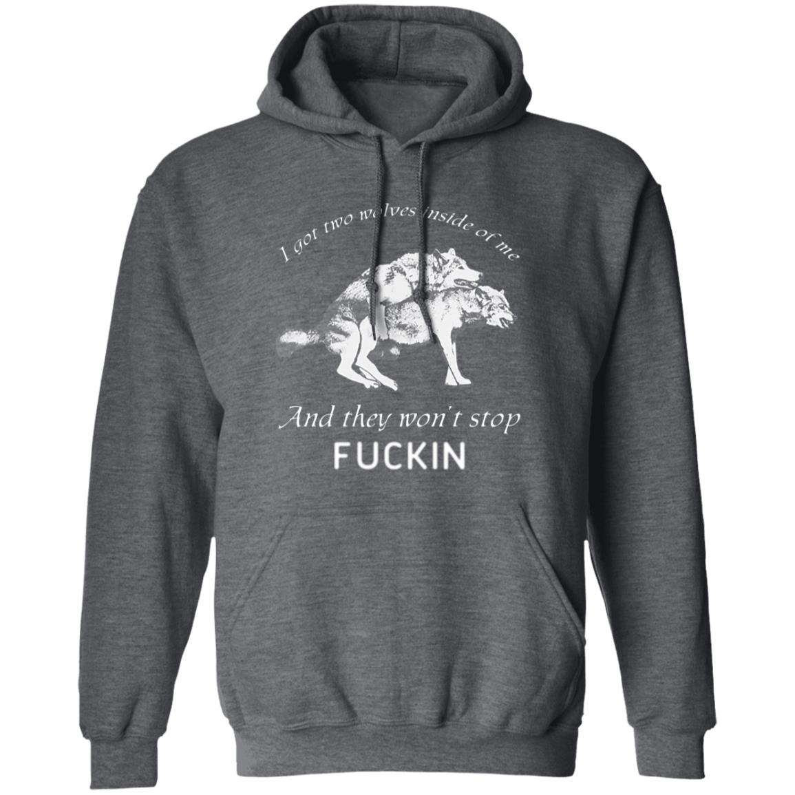 I Got Two Wolves Inside Of Me And They Won’t Stop Fucking Shirt, Hoodie, Tank