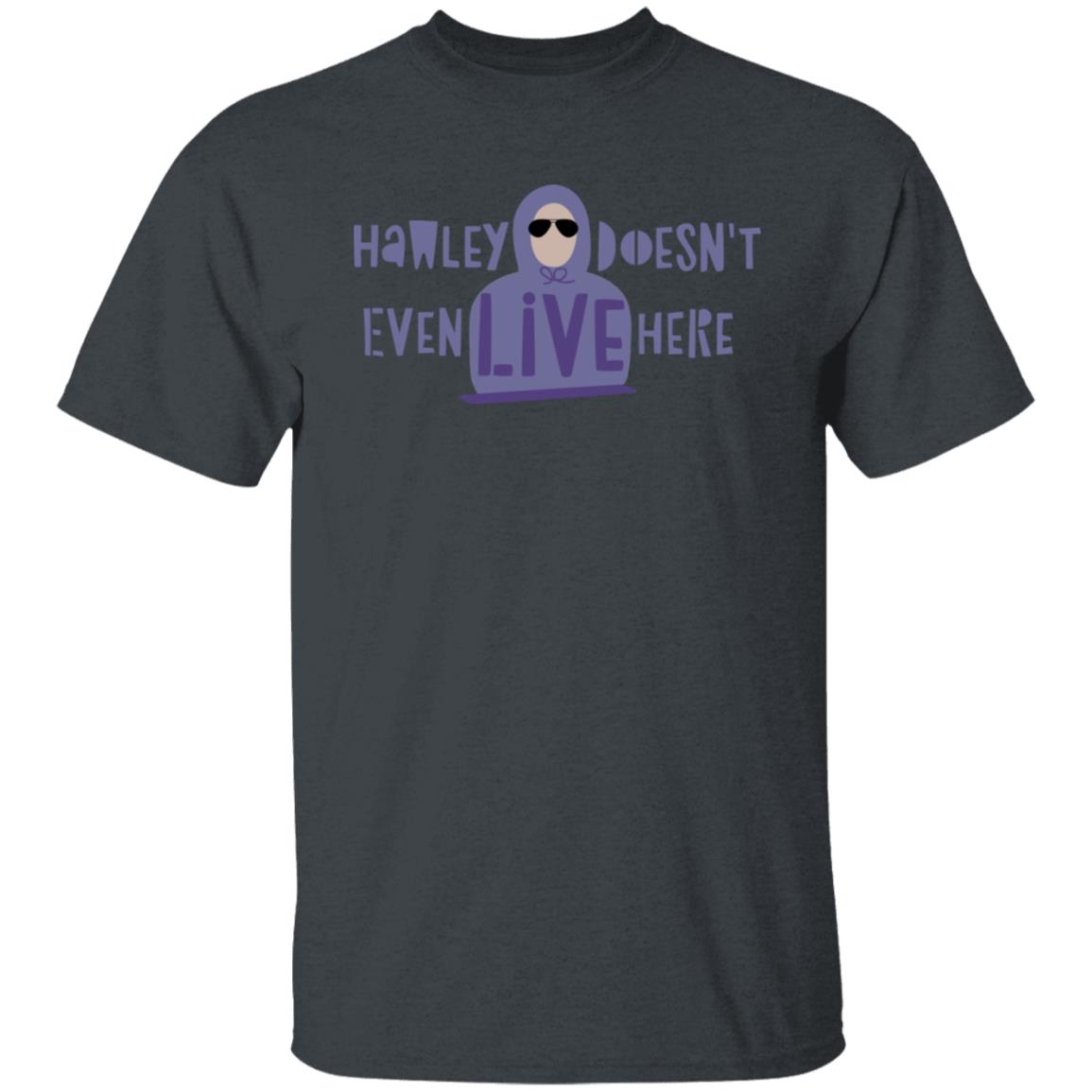 Hawley Doesn’t Even Live Here Shirt, Hoodie, Tank