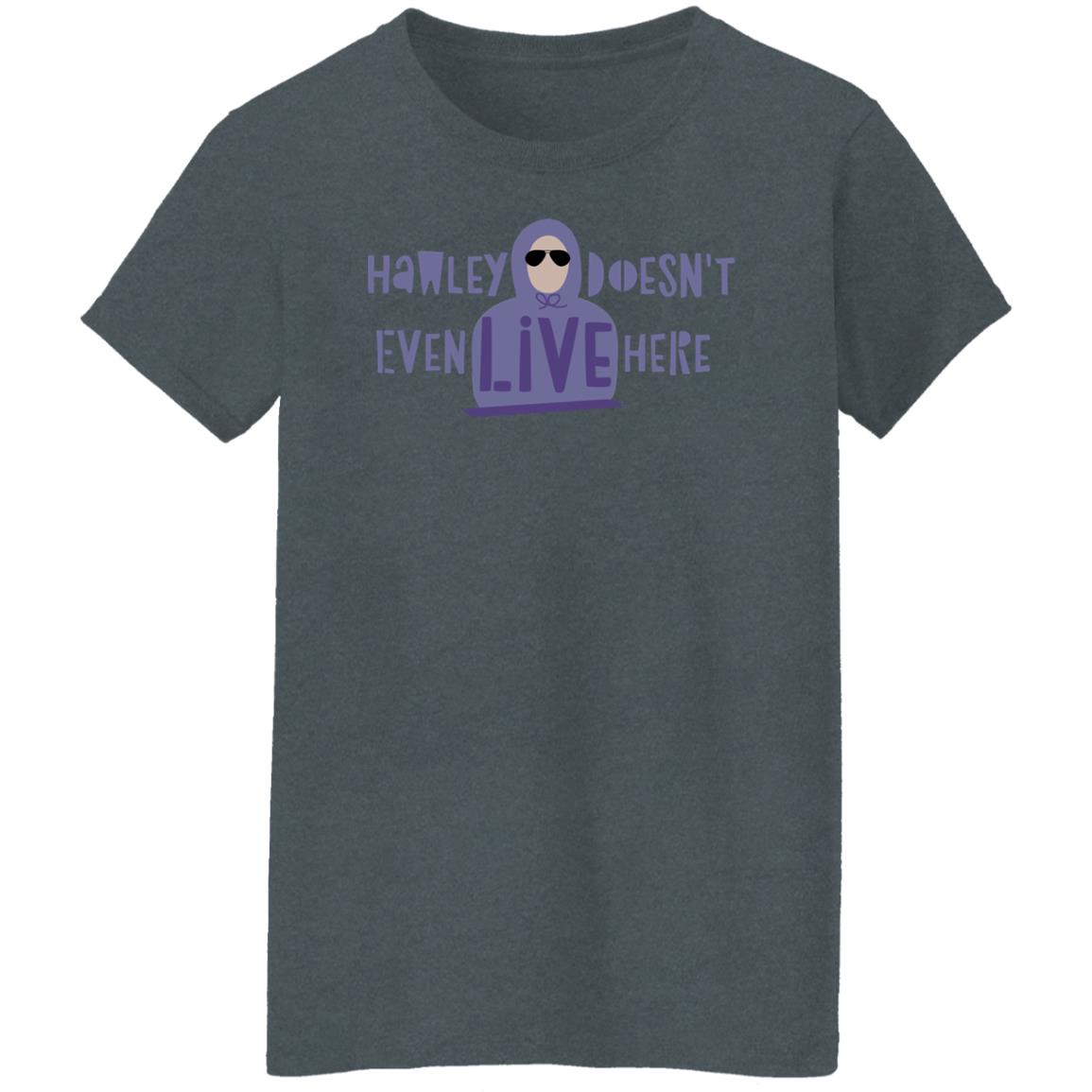 Hawley Doesn’t Even Live Here Shirt, Hoodie, Tank