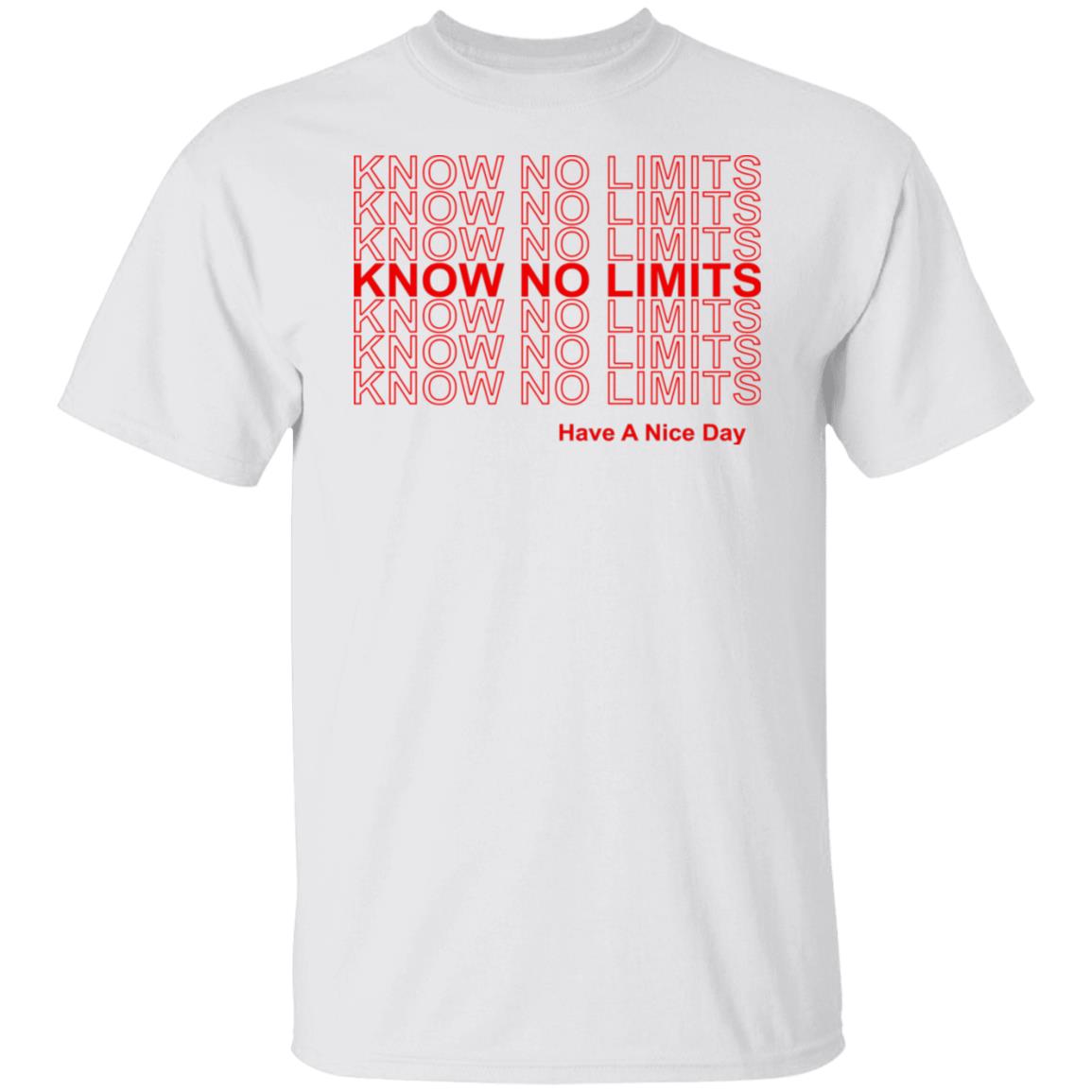 Know No Limits Have A Nice Day Shirt, Hoodie, Tank