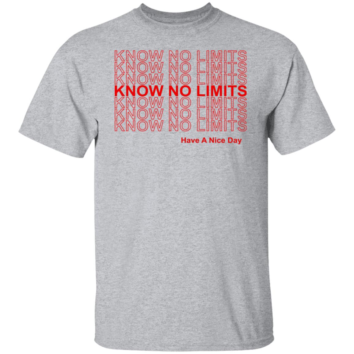 Know No Limits Have A Nice Day Shirt, Hoodie, Tank