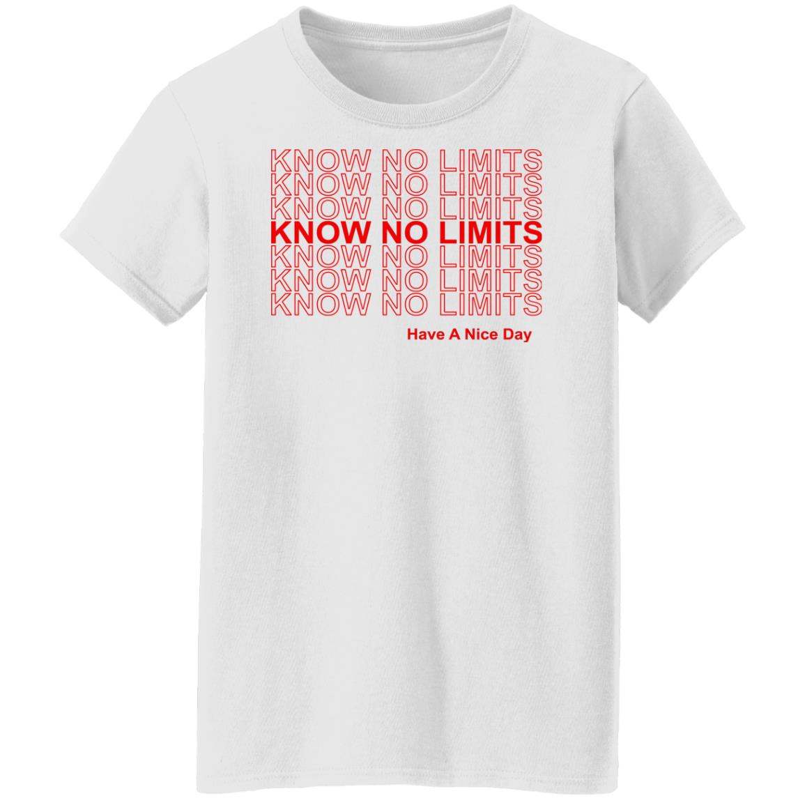 Know No Limits Have A Nice Day Shirt, Hoodie, Tank