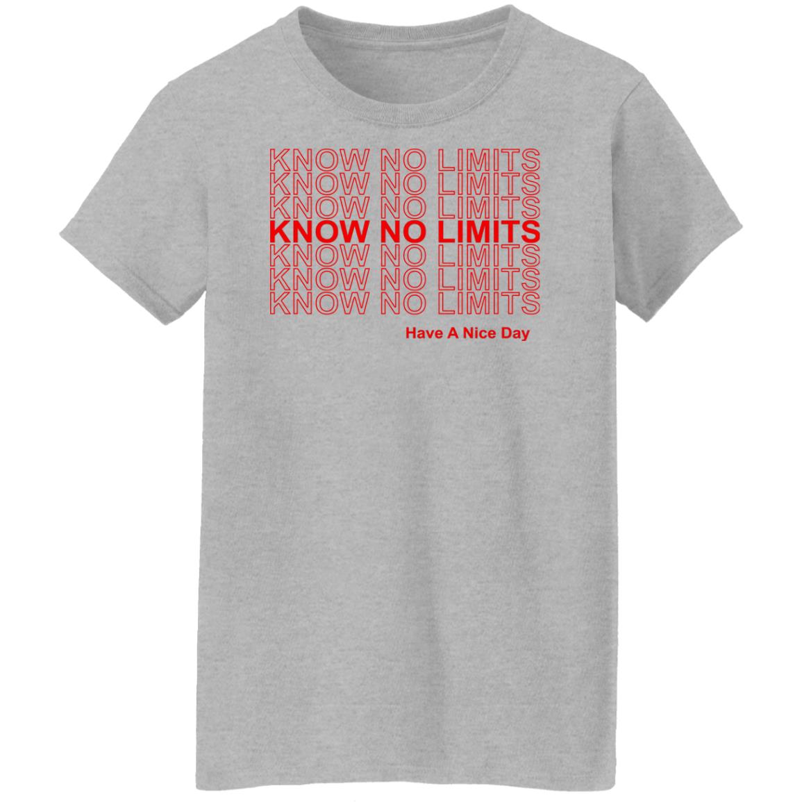 Know No Limits Have A Nice Day Shirt, Hoodie, Tank