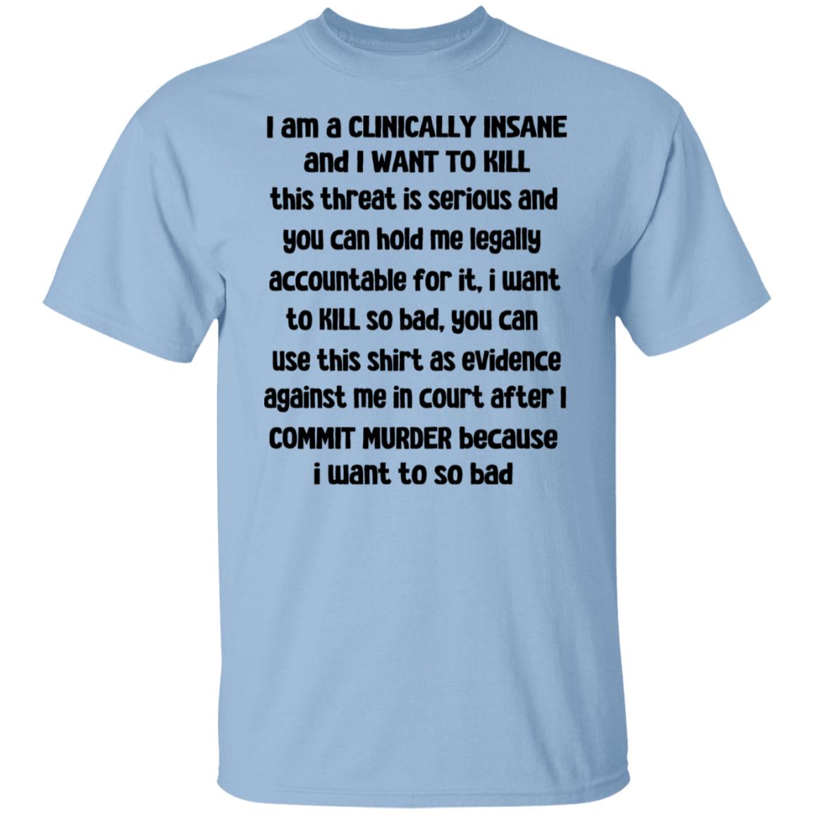 I Am A Clinically Insane And I Want To Kill Shirt, Hoodie, Tank