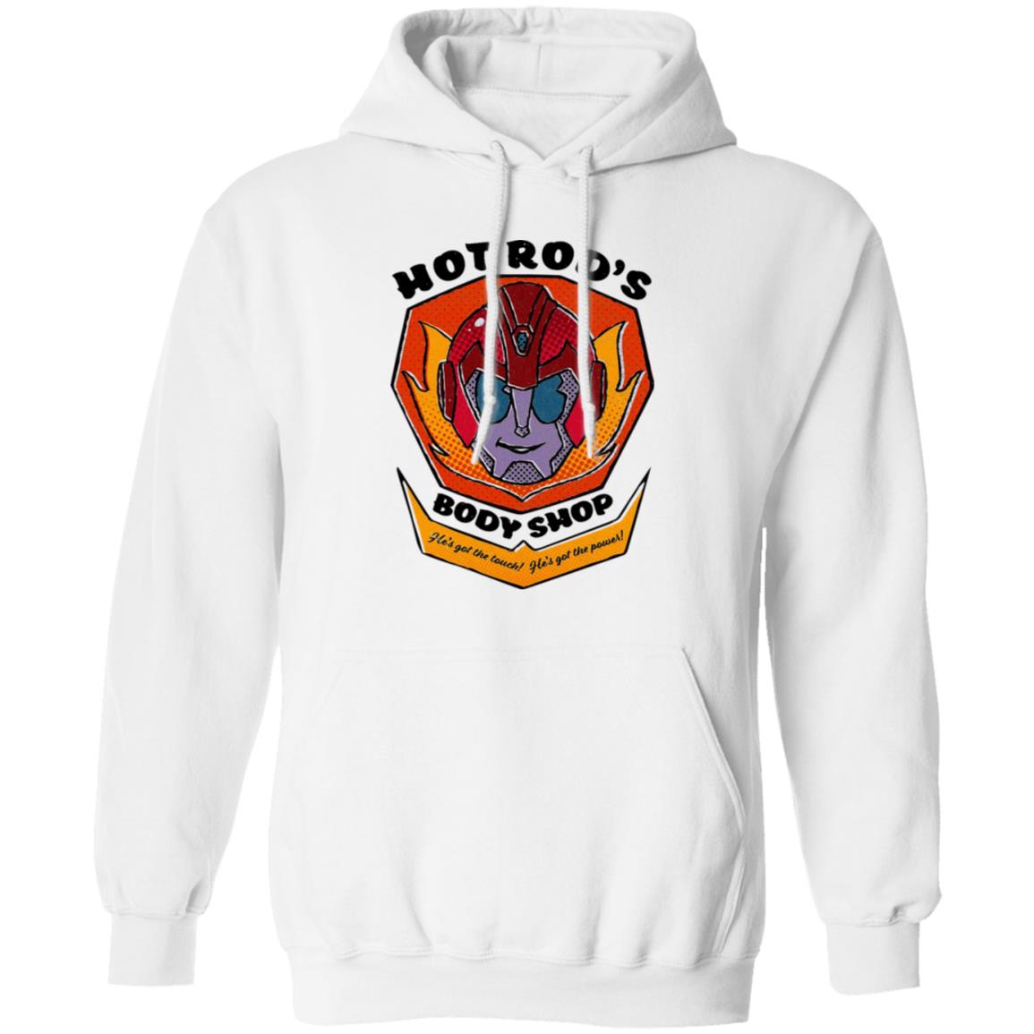 Hot Rod’s Body Shop He’s Got The Touch He’s Got The Power Shirt, Hoodie, Tank