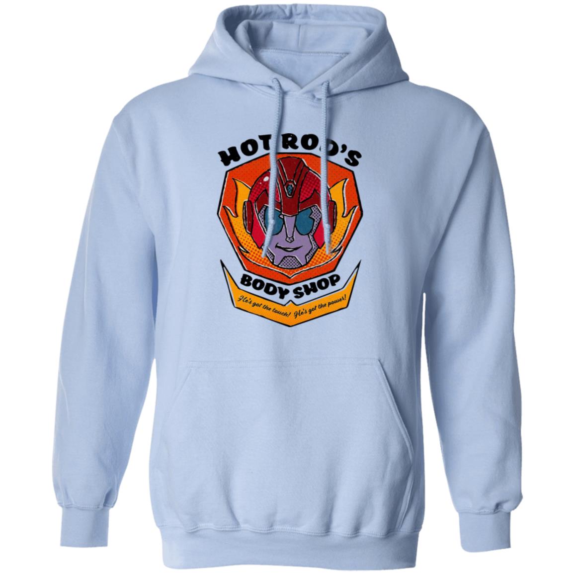 Hot Rod’s Body Shop He’s Got The Touch He’s Got The Power Shirt, Hoodie, Tank