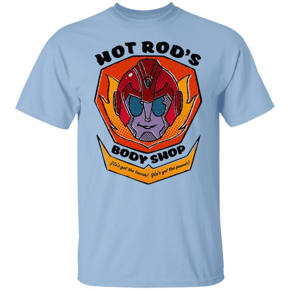 Hot Rod’s Body Shop He’s Got The Touch He’s Got The Power Shirt, Hoodie, Tank
