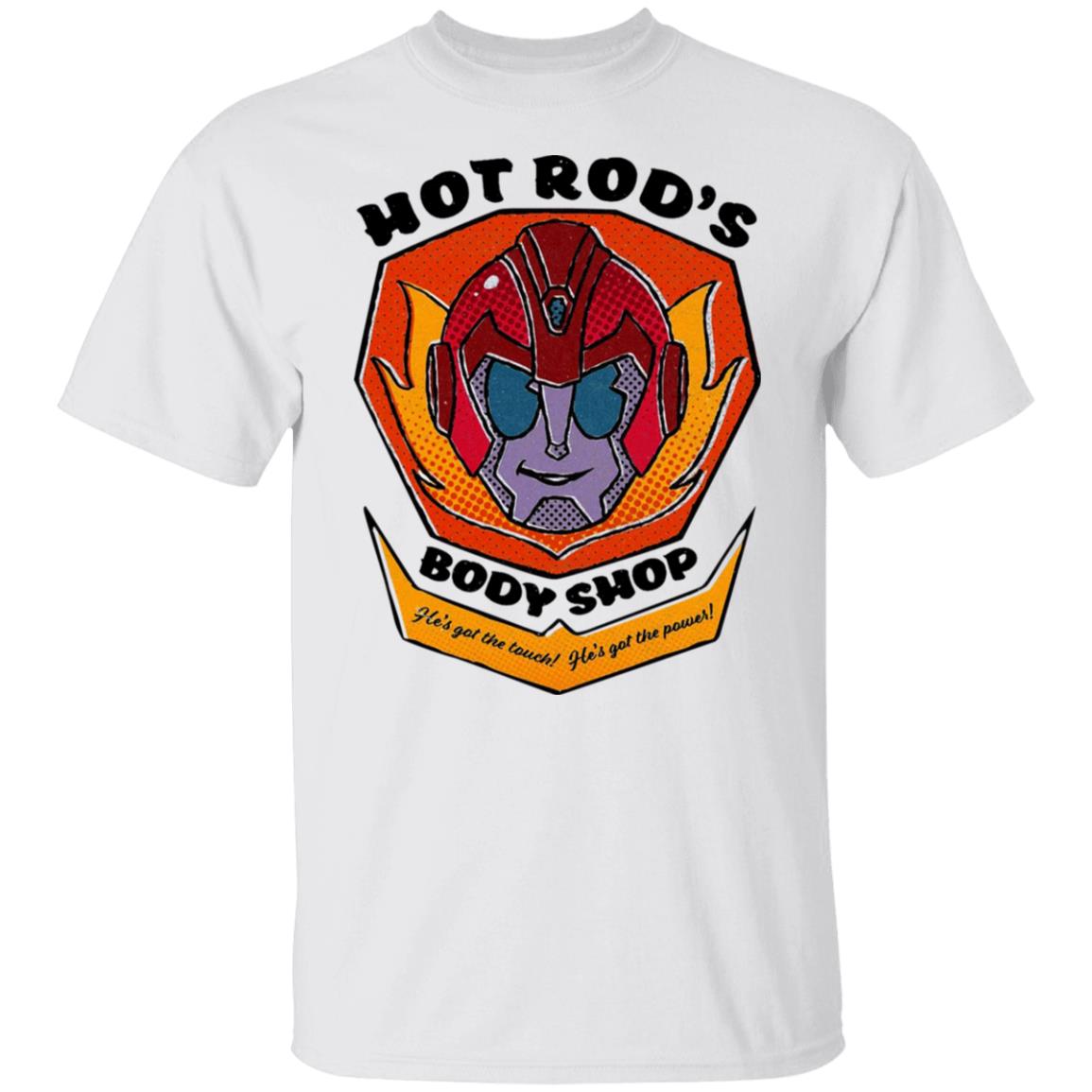 Hot Rod’s Body Shop He’s Got The Touch He’s Got The Power Shirt, Hoodie, Tank