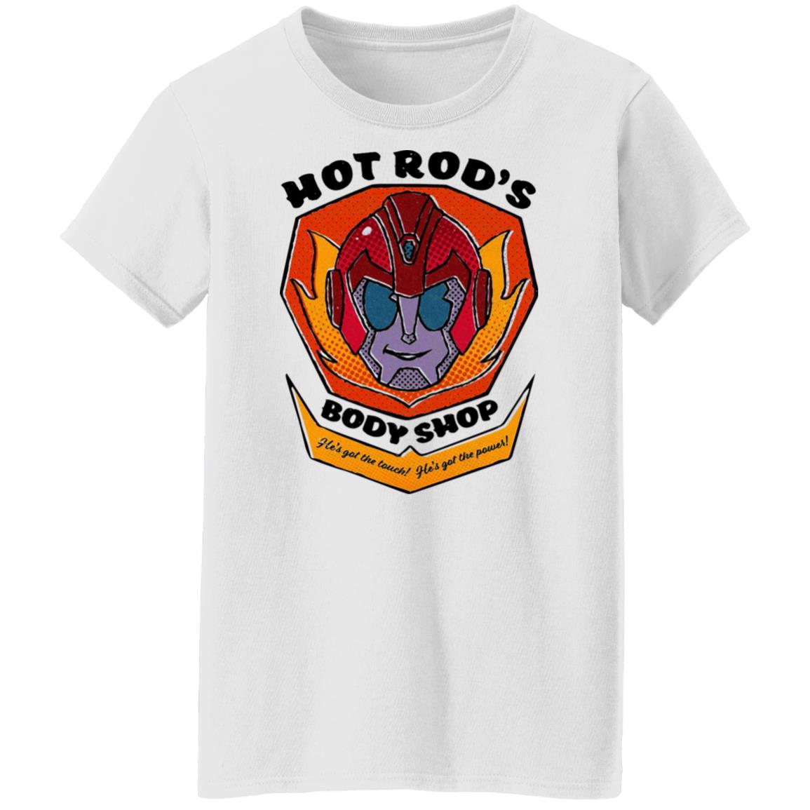 Hot Rod’s Body Shop He’s Got The Touch He’s Got The Power Shirt, Hoodie, Tank