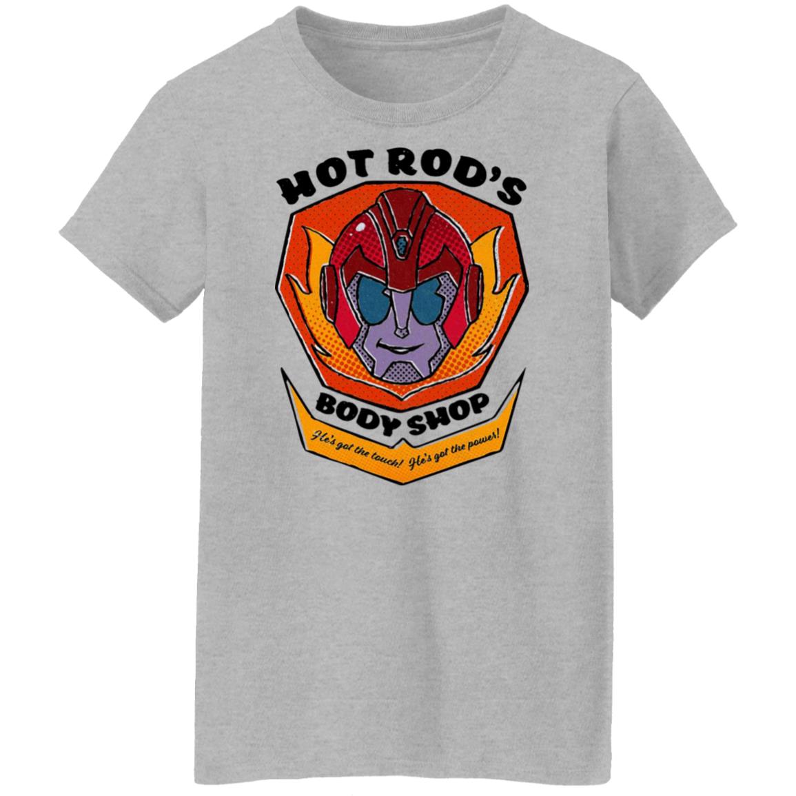 Hot Rod’s Body Shop He’s Got The Touch He’s Got The Power Shirt, Hoodie, Tank
