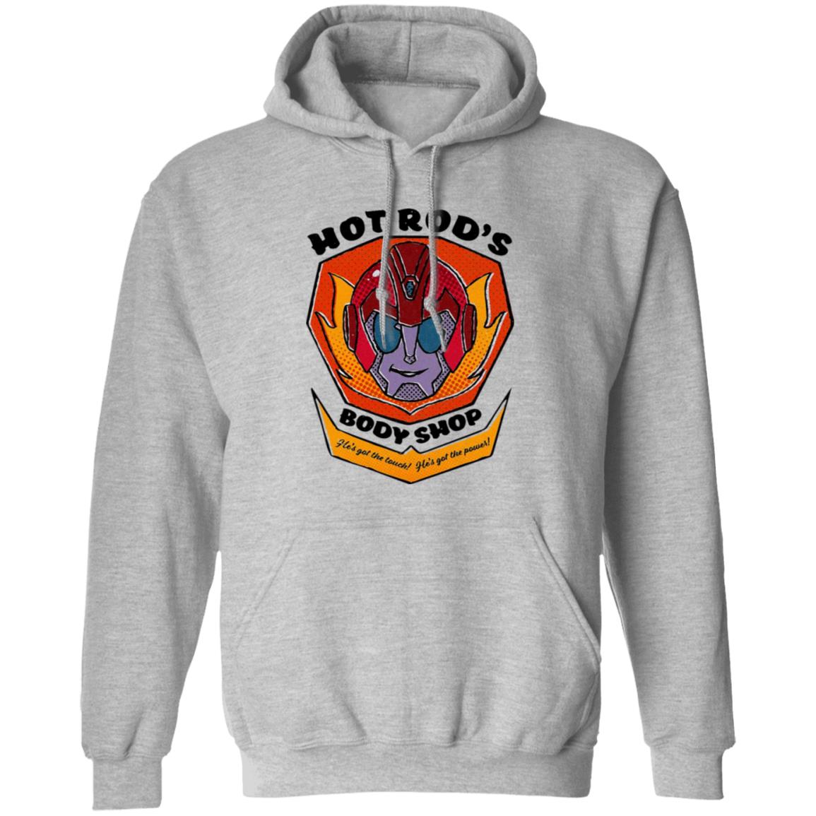 Hot Rod’s Body Shop He’s Got The Touch He’s Got The Power Shirt, Hoodie, Tank