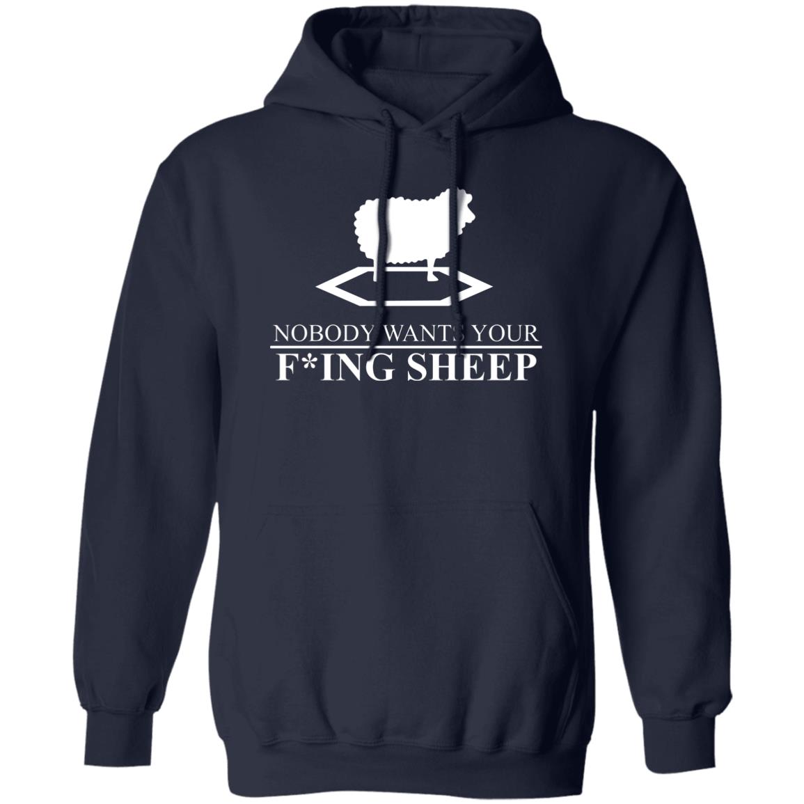 Nobody Wants Your Fucking Sheep Shirt, Hoodie, Tank