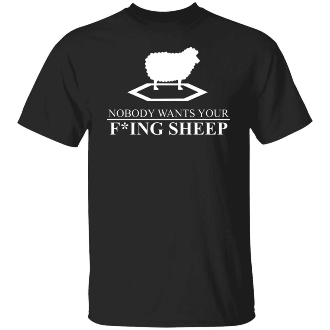 Nobody Wants Your Fucking Sheep Shirt, Hoodie, Tank
