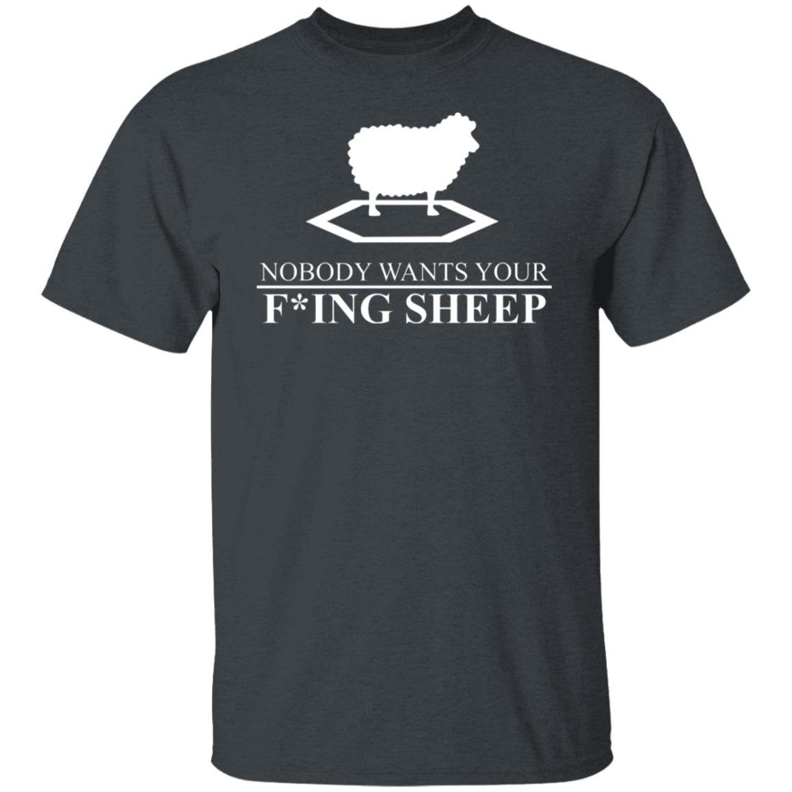 Nobody Wants Your Fucking Sheep Shirt, Hoodie, Tank