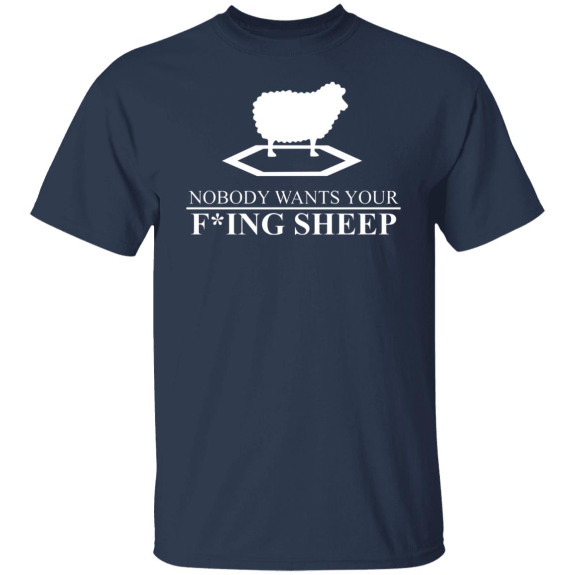 Nobody Wants Your Fucking Sheep Shirt, Hoodie, Tank