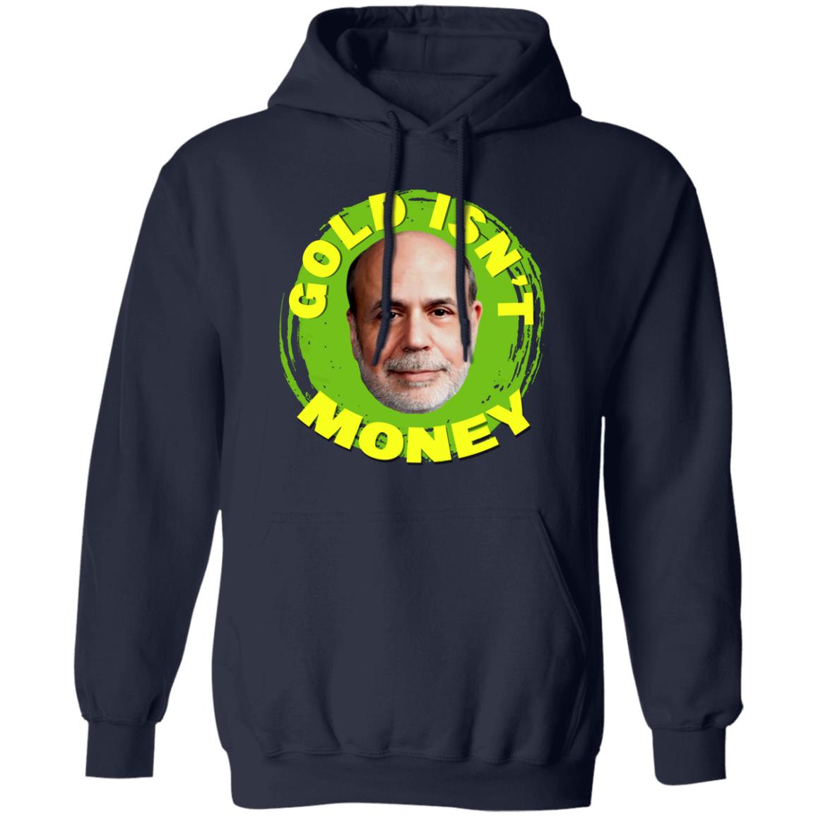 Gold Isn’t Money Ben Bernanke Shirt, Hoodie, Tank
