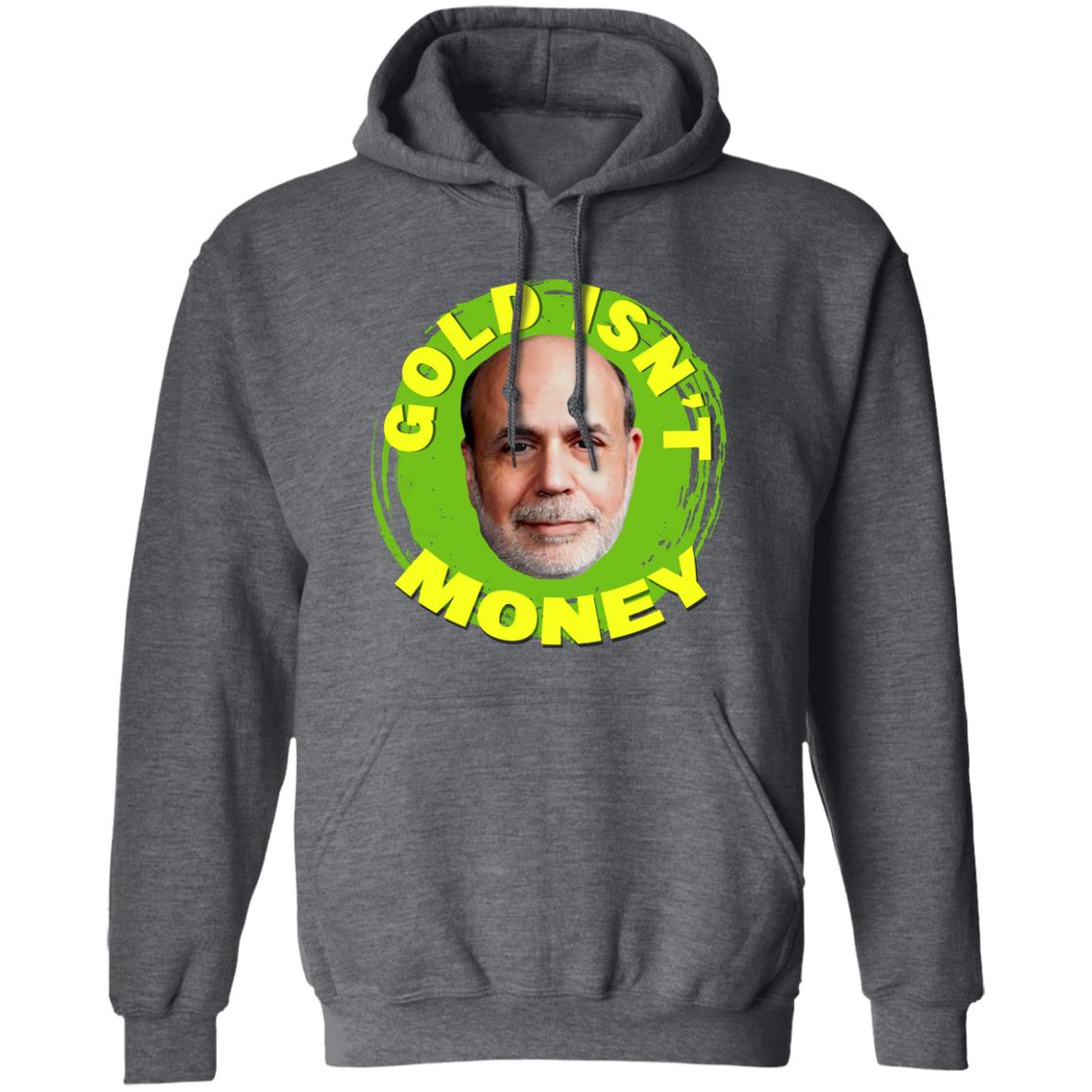 Gold Isn’t Money Ben Bernanke Shirt, Hoodie, Tank