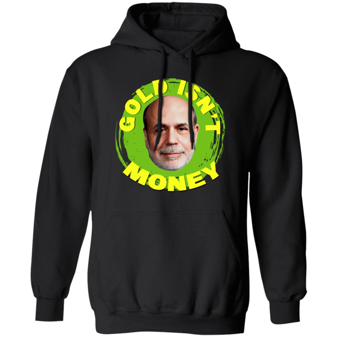 Gold Isn’t Money Ben Bernanke Shirt, Hoodie, Tank