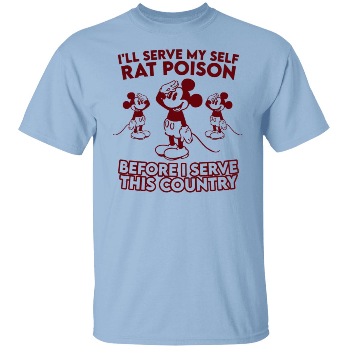I’ll Serve Myself Rat Poison Before I Serve This Country Shirt, Hoodie, Tank