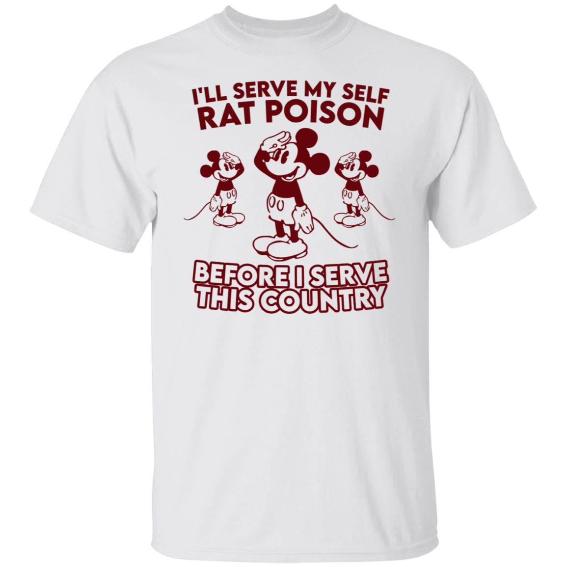 I’ll Serve Myself Rat Poison Before I Serve This Country Shirt, Hoodie, Tank