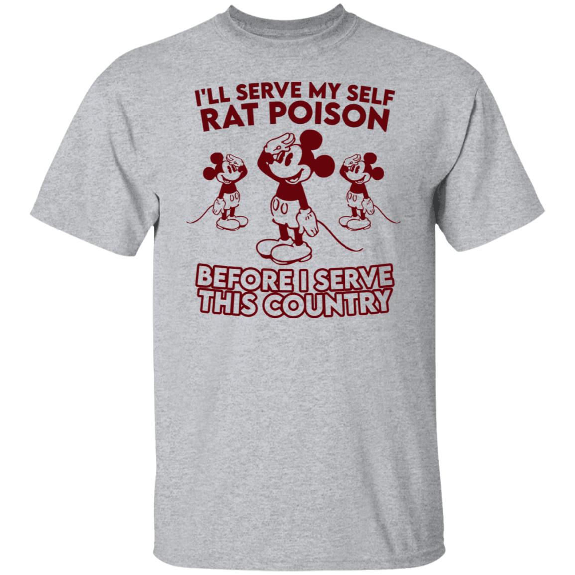 I’ll Serve Myself Rat Poison Before I Serve This Country Shirt, Hoodie, Tank
