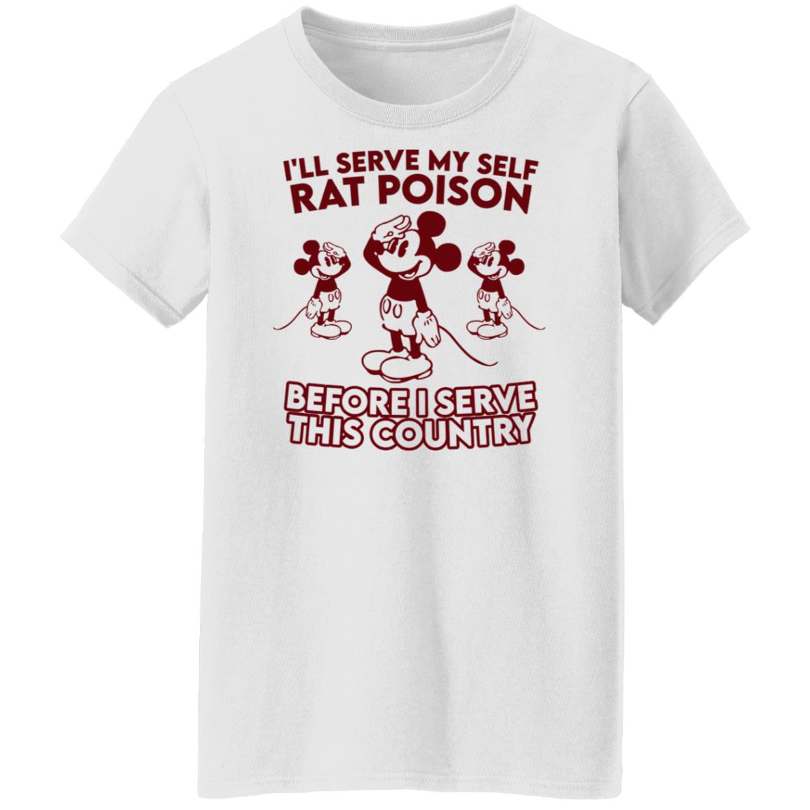 I’ll Serve Myself Rat Poison Before I Serve This Country Shirt, Hoodie, Tank