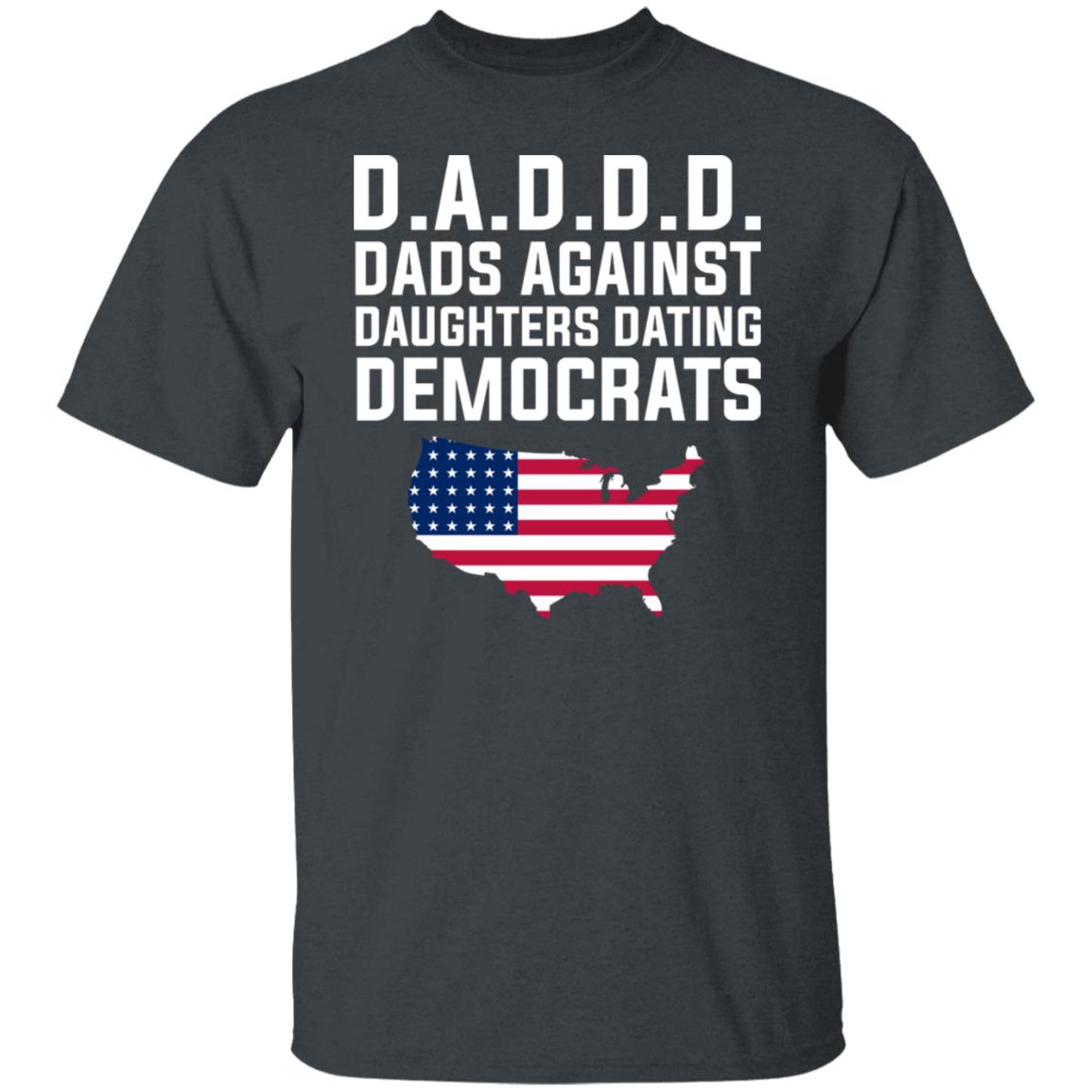 Dad Daddy Dads Against Daughters Dating Democrats Shirt, Hoodie, Tank