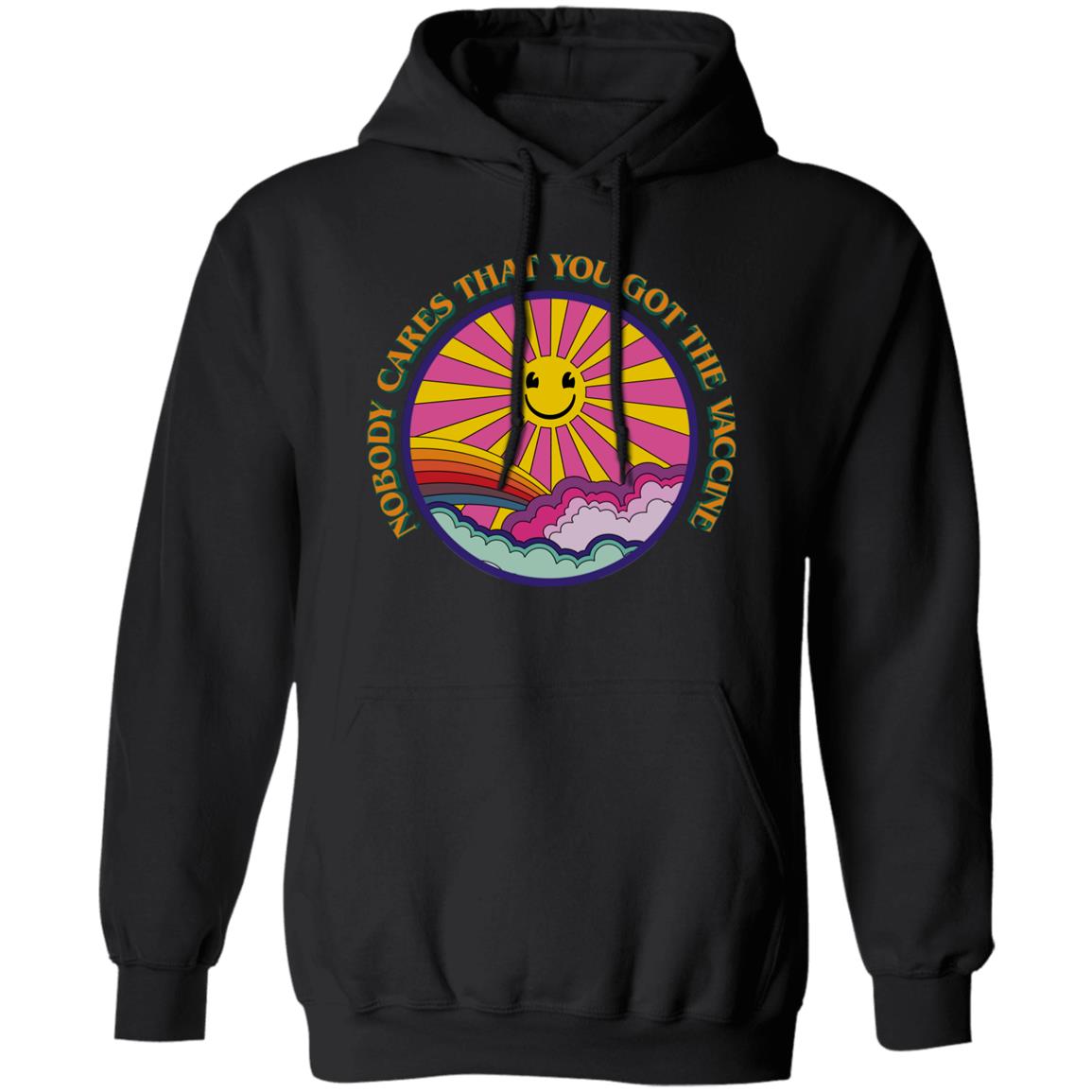 Nobody Cares That You Got The Vaccine Have A Great Day Shirt, Hoodie, Tank