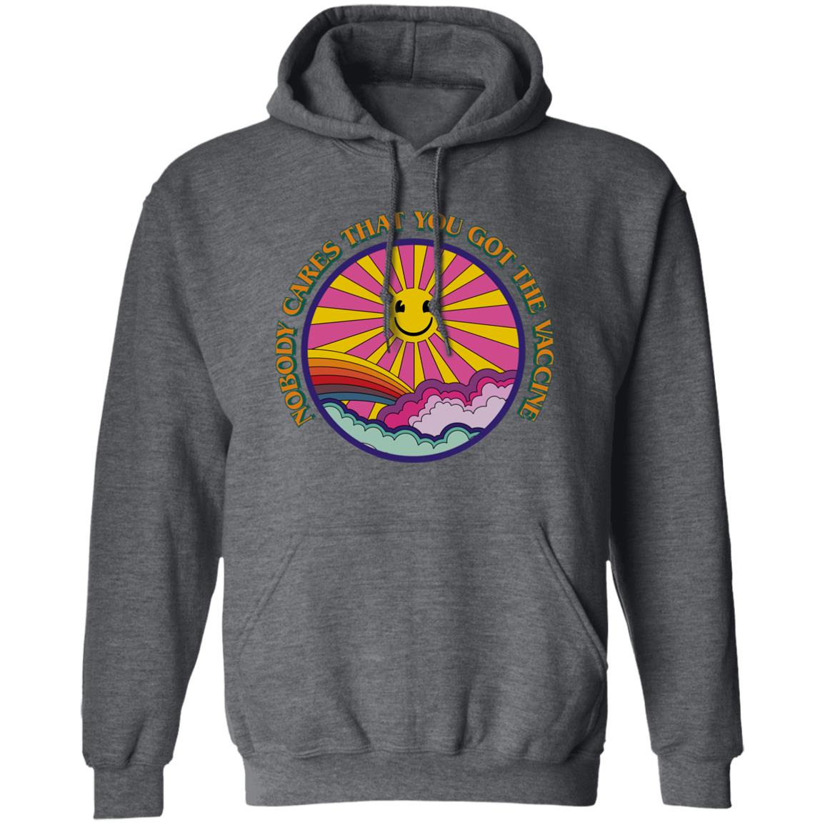 Nobody Cares That You Got The Vaccine Have A Great Day Shirt, Hoodie, Tank