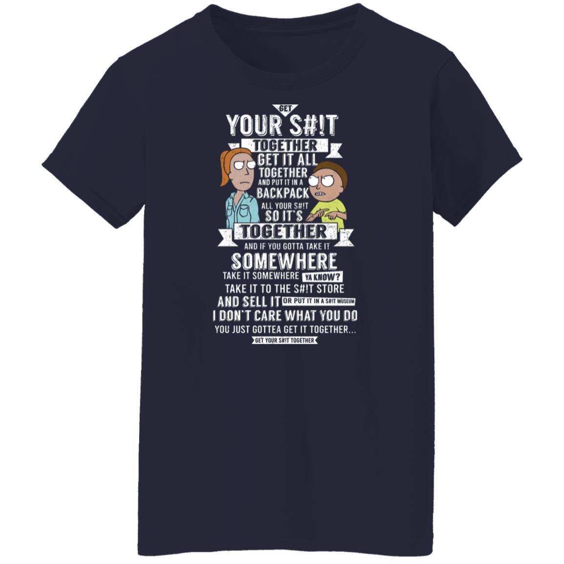 Get Your Shit Together Get It All Together And Put It In Backpack Shirt, Hoodie, Tank