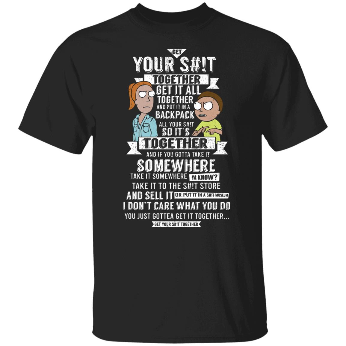 Get Your Shit Together Get It All Together And Put It In Backpack Shirt, Hoodie, Tank