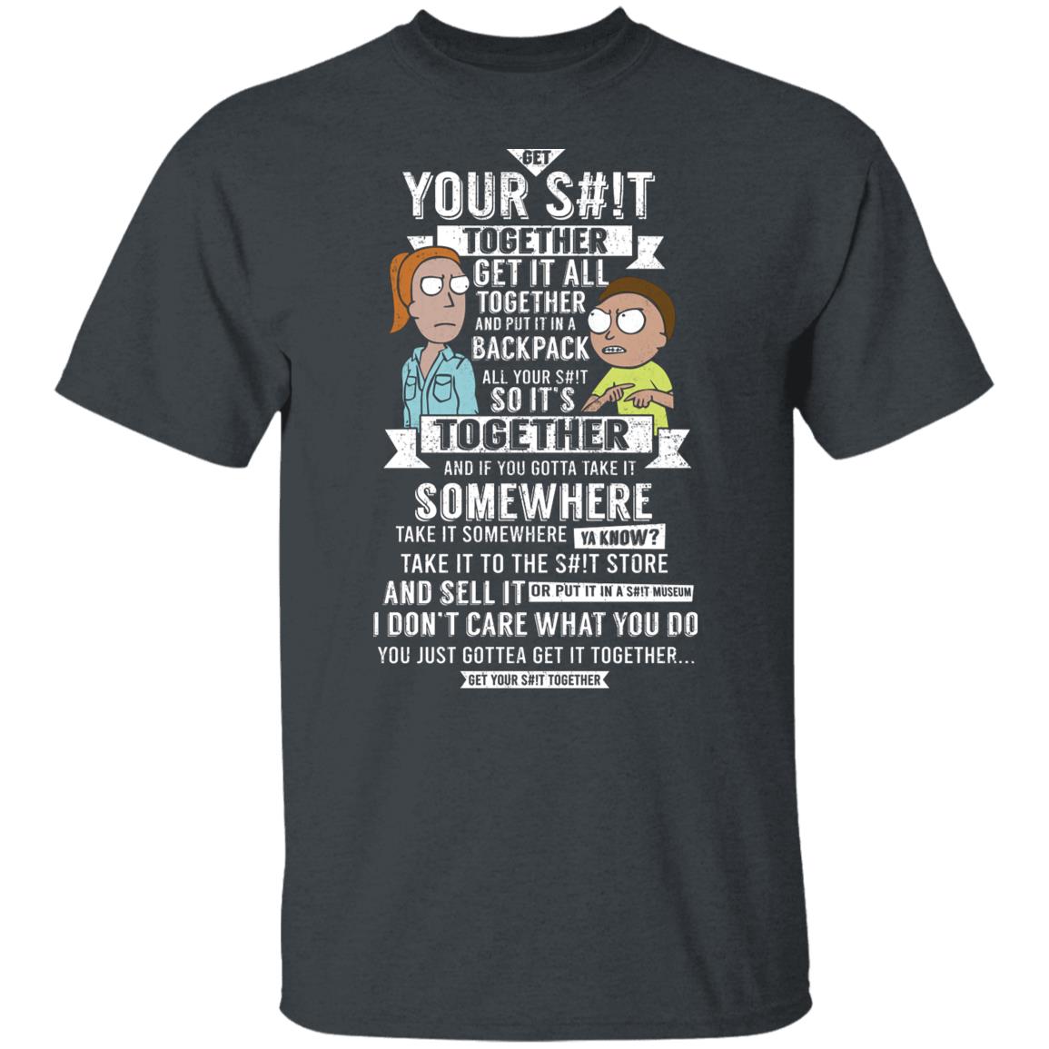 Get Your Shit Together Get It All Together And Put It In Backpack Shirt, Hoodie, Tank