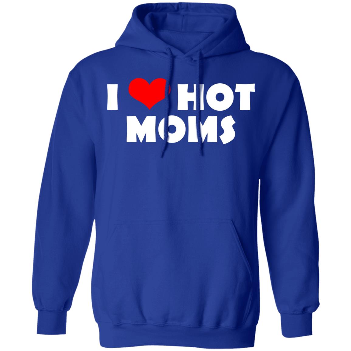 I Love Hot Moms Mother’s Day Gift Shirt, Hoodie, Tank
