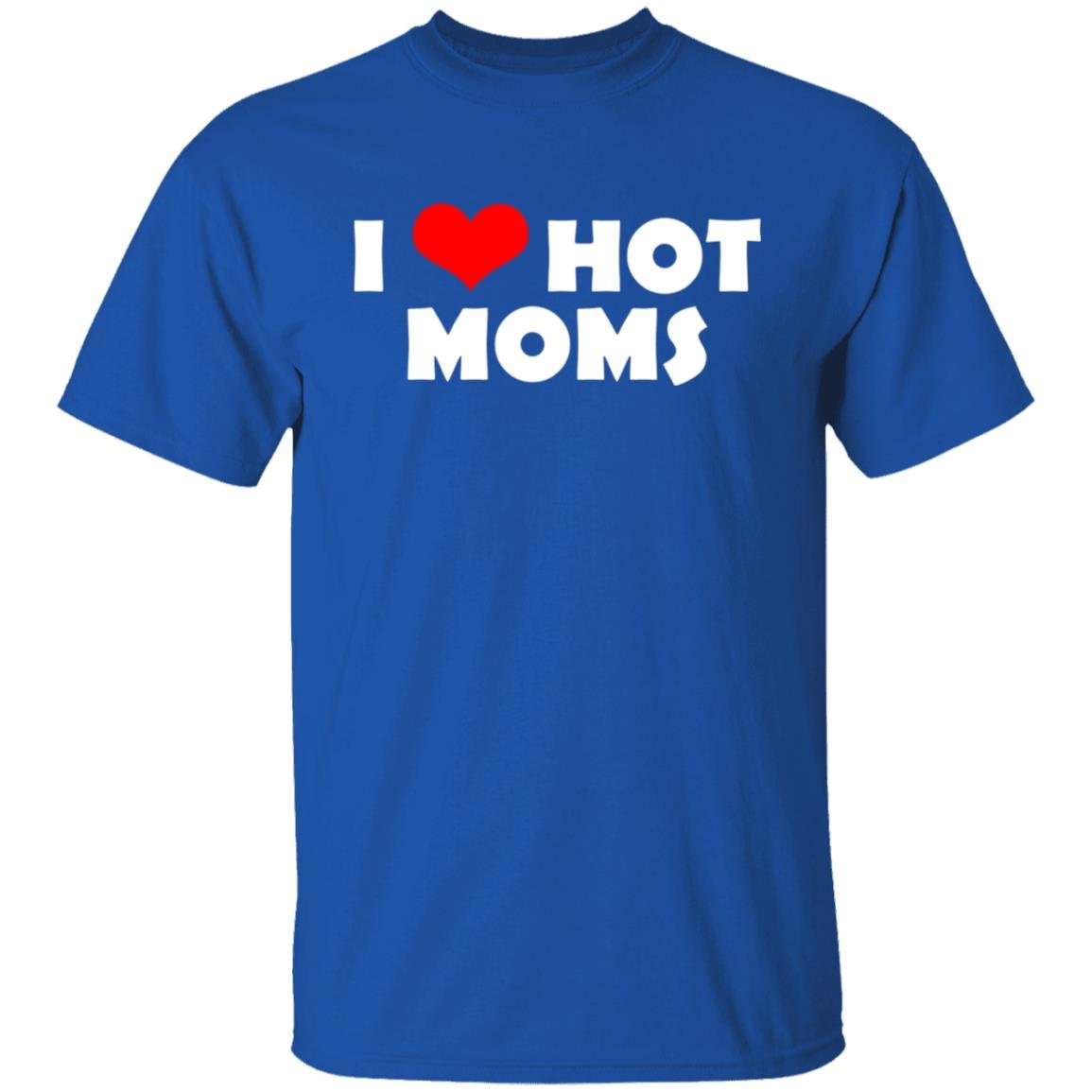 I Love Hot Moms Mother’s Day Gift Shirt, Hoodie, Tank