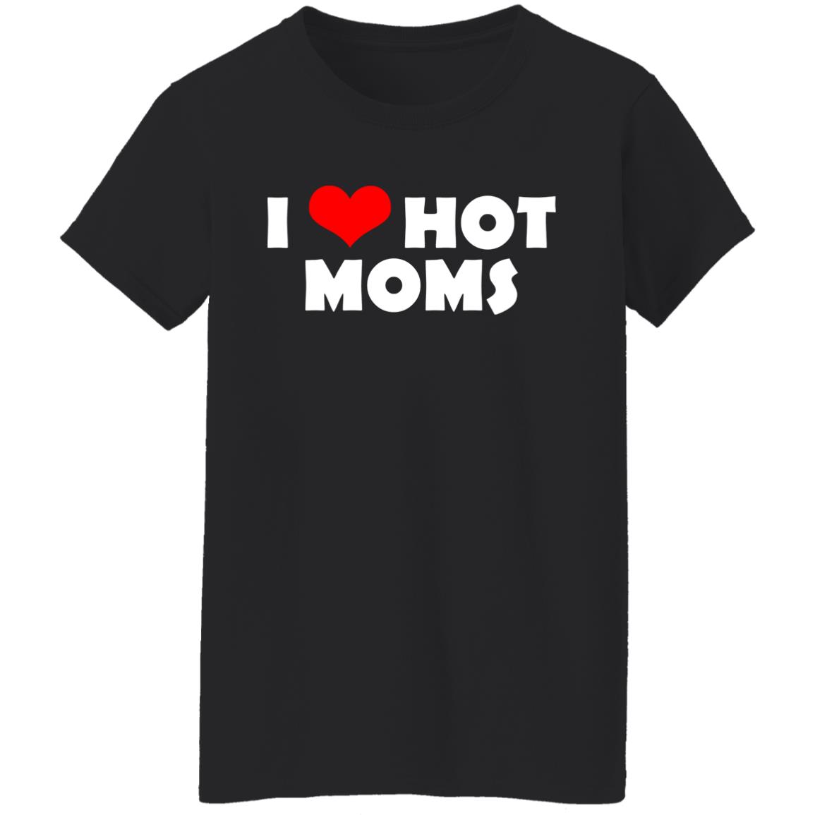 I Love Hot Moms Mother’s Day Gift Shirt, Hoodie, Tank