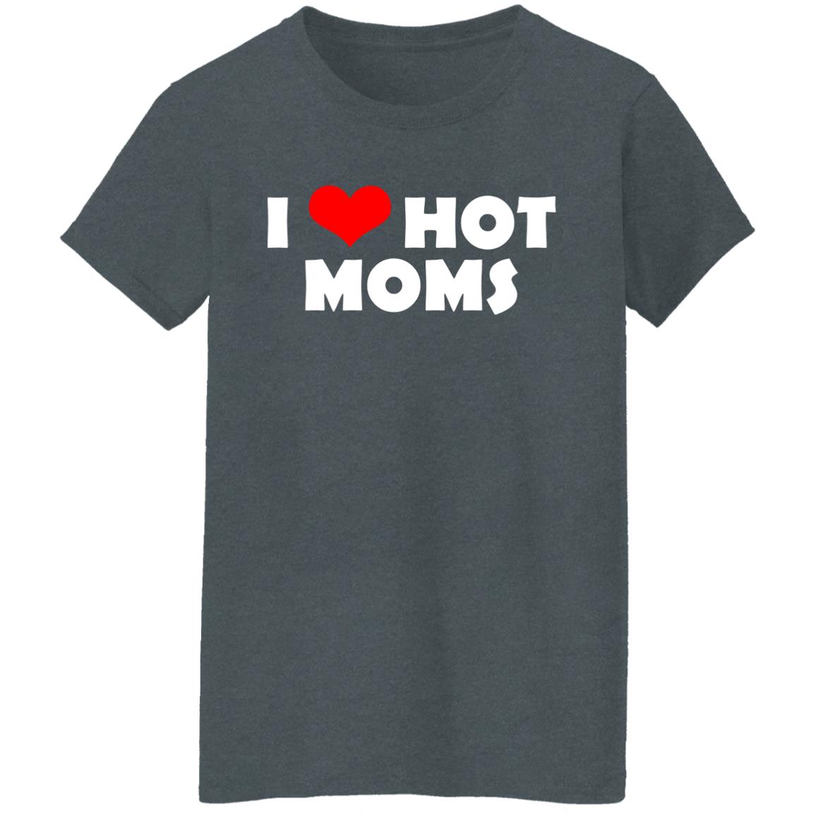 I Love Hot Moms Mother’s Day Gift Shirt, Hoodie, Tank