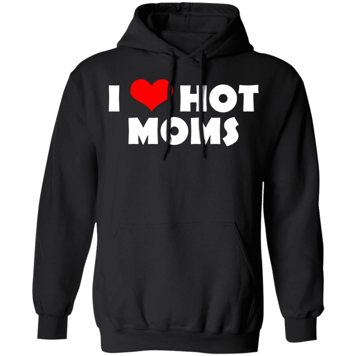 I Love Hot Moms Mother’s Day Gift Shirt, Hoodie, Tank